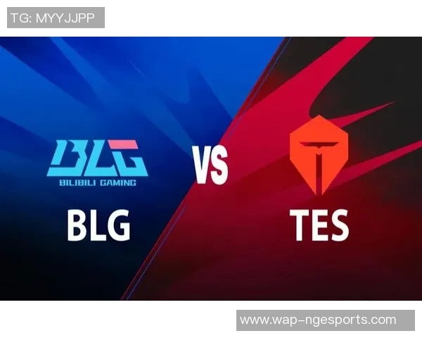 电竞实时数据分析TES与BLG比赛的关键经验与战术复盘 电竞实时数据分析TES与BLG比赛的关键经验与战术复盘